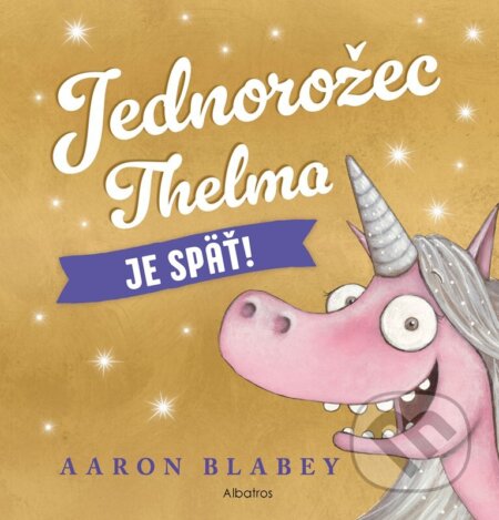 Kniha: Jednorožec Thelma je späť! (Aaron Blabey). Albatros SK, 2025 Kniha: Jednorožec Thelma je späť! (Aaron Blabey). Albatros SK, 2025