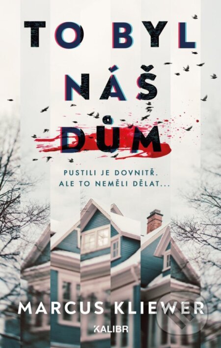Kniha: To byl náš dům (Marcus Kliewer). Kalibr, 2025 Kniha: To byl náš dům (Marcus Kliewer). Kalibr, 2025