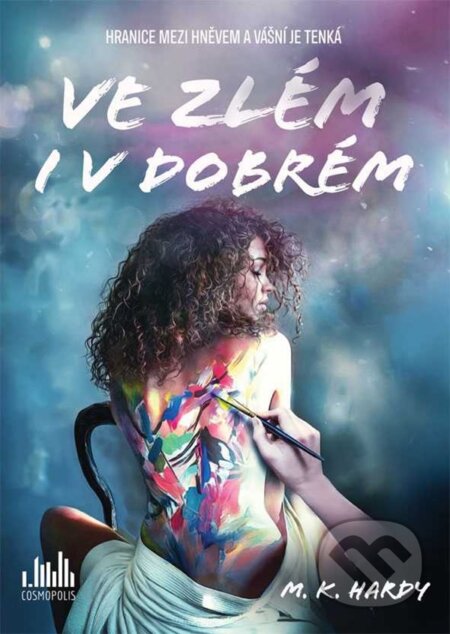 Kniha: Ve zlém i v dobrém (K. M. Hardy). Cosmopolis, 2025 Kniha: Ve zlém i v dobrém (K. M. Hardy). Cosmopolis, 2025