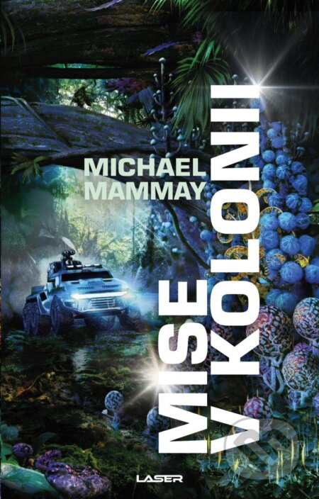 Kniha: Mise v kolonii (Michael Mammay). Laser books, 2026 Kniha: Mise v kolonii (Michael Mammay). Laser books, 2026