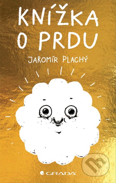 Kniha: Knížka o prdu (Jaromír Plachý). Grada, 2025 Kniha: Knížka o prdu (Jaromír Plachý). Grada, 2025