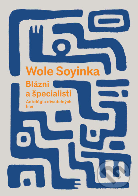 E-kniha: Blázni a špecialisti (Wole Soyinka). Divadelný ústav E-kniha: Blázni a špecialisti (Wole Soyinka). Divadelný ústav