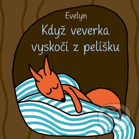 Kniha: Když veverka vyskočí z pelíšku (Evelyn). Bambook, 2025 Kniha: Když veverka vyskočí z pelíšku (Evelyn). Bambook, 2025