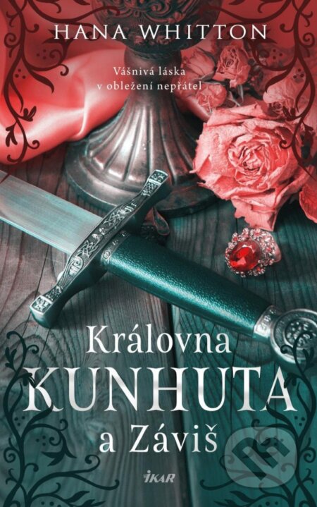 Kniha: Královna Kunhuta a Záviš (Hana Whitton). Ikar CZ, 2025 Kniha: Královna Kunhuta a Záviš (Hana Whitton). Ikar CZ, 2025