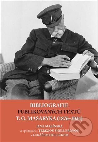 Kniha: Bibliografie publikovaných textů T. G. Masaryka (1876-2022) (Lukáš Holeček, Tereza Šnellerová a Jana Malínská). Masarykův ústav AV ČR, 2025 Kniha: Bibliografie publikovaných textů T. G. Masaryka (1876-2022) (Lukáš Holeček, Tereza Šnellerová a Jana Malínská). Masarykův ústav AV ČR, 2025