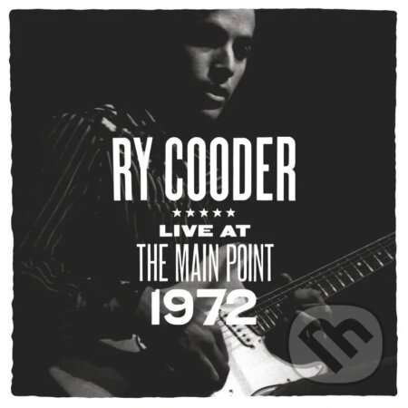 Hudobné CD: Ry Cooder: Live At The Main Point 1972 (RSD 2025) LP (Warner Music). Warner Music, 2025 Hudobné CD: Ry Cooder: Live At The Main Point 1972 (RSD 2025) LP (Warner Music). Warner Music, 2025