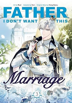 Kniha: Father, I Dont Want This Marriage, Vol. 3 (Hong Heesu). Cornerstone, 2025 Kniha: Father, I Dont Want This Marriage, Vol. 3 (Hong Heesu). Cornerstone, 2025