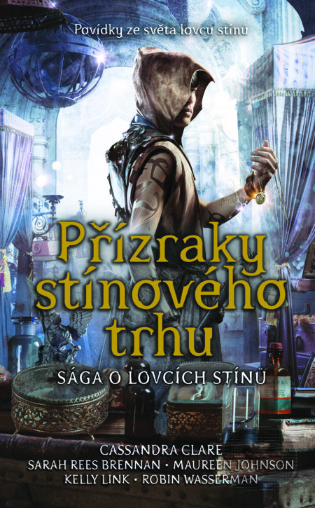 E-kniha: Přízraky stínového trhu (Cassandra Clare, Kelly Link, Maureen Johnson a Robin Wasserman a Sarah Rees Brennan). Slovart CZ, 2024 E-kniha: Přízraky stínového trhu (Cassandra Clare, Kelly Link, Maureen Johnson a Robin Wasserman a Sarah Rees Brennan). Slovart CZ, 2024