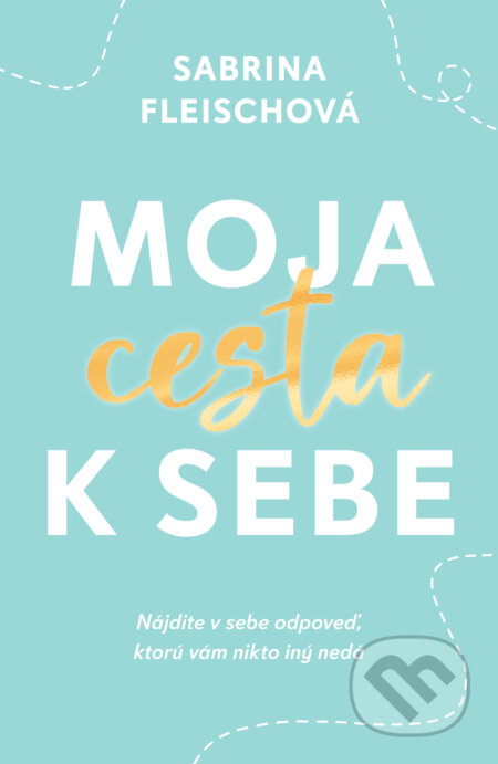 E-kniha: Moja cesta k sebe (Sabrina Fleisch). Tatran, 2025 E-kniha: Moja cesta k sebe (Sabrina Fleisch). Tatran, 2025