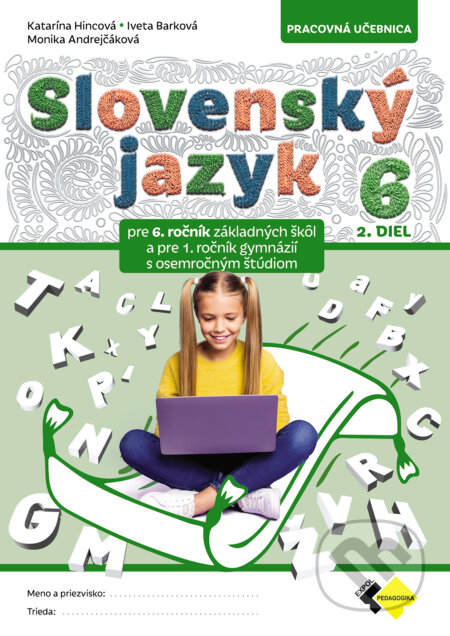 Kniha: Slovenský jazyk pre 6. ročník - 2. diel (Monika Andrejčáková, Iveta Barková a Katarína Hincová). Raabe, 2025 Kniha: Slovenský jazyk pre 6. ročník - 2. diel (Monika Andrejčáková, Iveta Barková a Katarína Hincová). Raabe, 2025