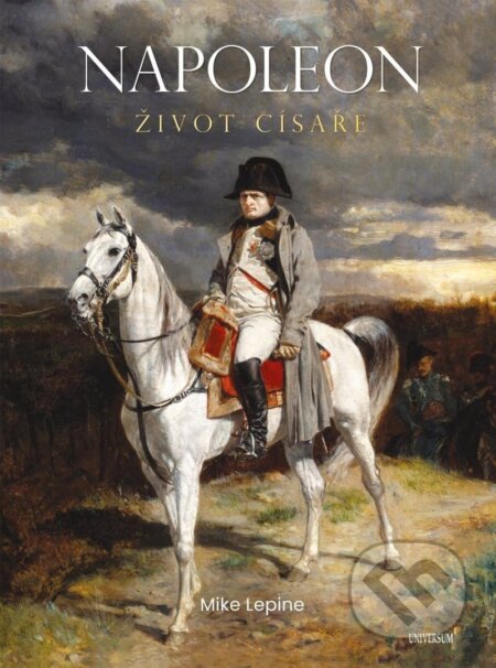 Kniha: Napoleon (Mike Lepine). Universum, 2025 Kniha: Napoleon (Mike Lepine). Universum, 2025