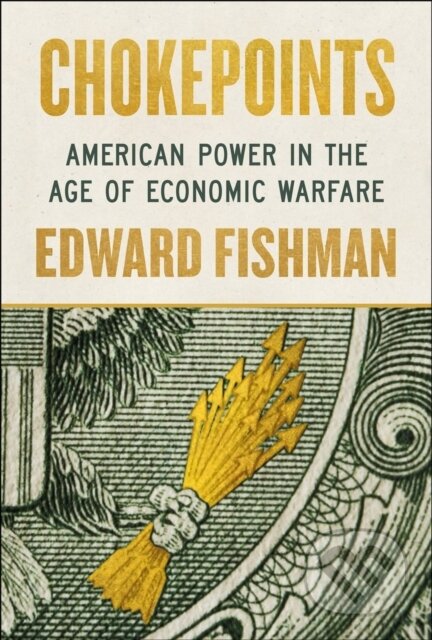 Kniha: Chokepoints (Edward Fishman). Penguin Books, 2025 Kniha: Chokepoints (Edward Fishman). Penguin Books, 2025