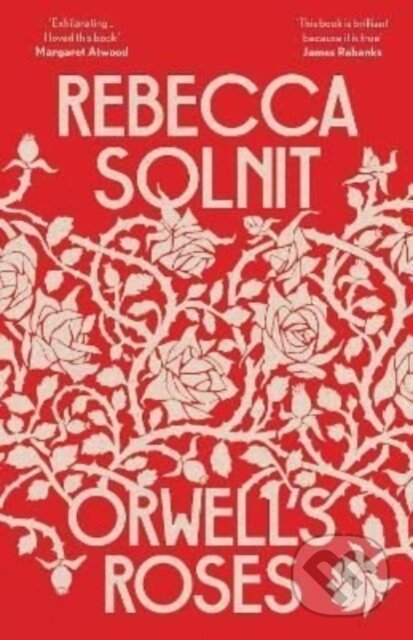 Kniha: Orwell's Roses (Rebecca Solnit). Granta Books, 2022 Kniha: Orwell's Roses (Rebecca Solnit). Granta Books, 2022