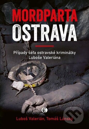 Kniha: Mordparta Ostrava (Luboš Valerián a Tomáš Lánský). Epocha, 2025 Kniha: Mordparta Ostrava (Luboš Valerián a Tomáš Lánský). Epocha, 2025