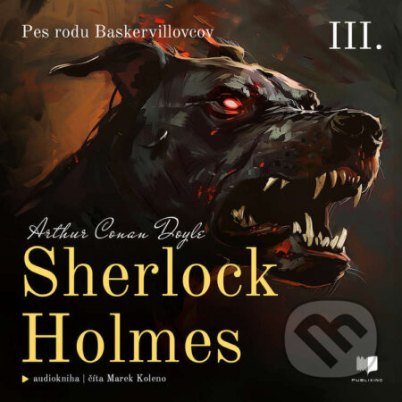 Audiokniha: Sherlock Holmes 3: Pes rodu Baskervillovcov (Arthur Conan Doyle). Publixing Ltd, 2025 Audiokniha: Sherlock Holmes 3: Pes rodu Baskervillovcov (Arthur Conan Doyle). Publixing Ltd, 2025