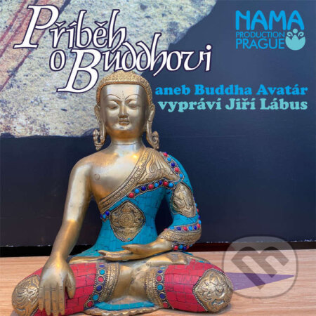 Audiokniha: Příběh o Buddhovi (Rôzni Autori). Nama Production Prague, 2025 Audiokniha: Příběh o Buddhovi (Rôzni Autori). Nama Production Prague, 2025
