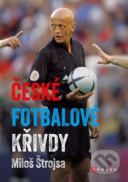 Kniha: České fotbalové křivdy (Miloš Štrojsa). CPRESS, 2025 Kniha: České fotbalové křivdy (Miloš Štrojsa). CPRESS, 2025