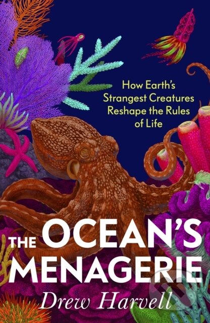 Kniha: The Ocean's Menagerie (Drew Harvell). Bodley Head, 2025 Kniha: The Ocean's Menagerie (Drew Harvell). Bodley Head, 2025