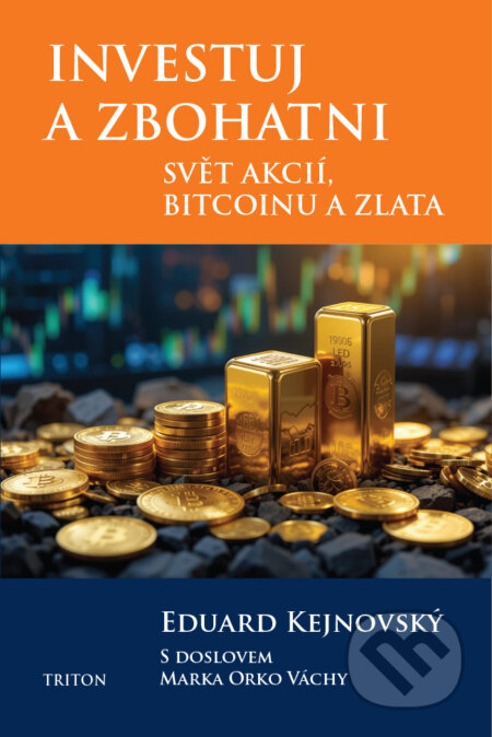E-kniha: Investuj a zbohatni (Eduard Kejnovský). Triton, 2025 E-kniha: Investuj a zbohatni (Eduard Kejnovský). Triton, 2025