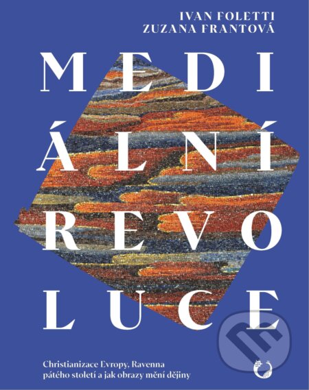 E-kniha: Mediální revoluce (Ivan Foletti). Muni Press, 2025 E-kniha: Mediální revoluce (Ivan Foletti). Muni Press, 2025