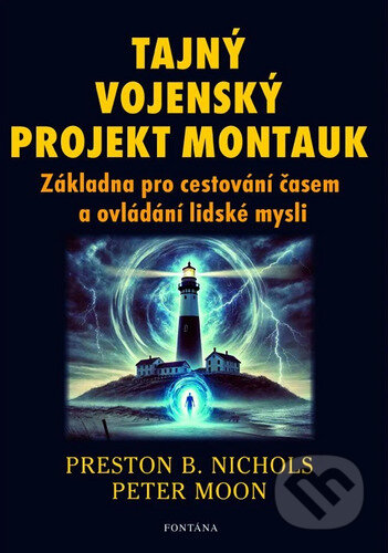 Kniha: Tajný vojenský projekt Montauk (Peter Moon a Preston B. Nichols). Fontána, 2025 Kniha: Tajný vojenský projekt Montauk (Peter Moon a Preston B. Nichols). Fontána, 2025