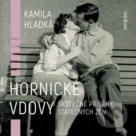 Audiokniha: Hornické vdovy (Kamila Hladká). Radioservis, 2025 Audiokniha: Hornické vdovy (Kamila Hladká). Radioservis, 2025