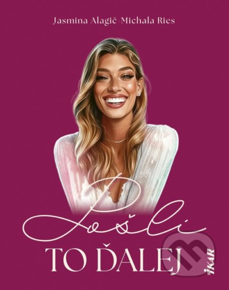 Kniha: Pošli TO ĎALEJ (Jasmina Alagič a Michala Ries), 2025 Kniha: Pošli TO ĎALEJ (Jasmina Alagič a Michala Ries), 2025