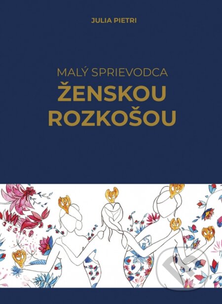 Kniha: Malý sprievodca ženskou rozkošou (Julia Pietri). Ikar, 2025 Kniha: Malý sprievodca ženskou rozkošou (Julia Pietri). Ikar, 2025