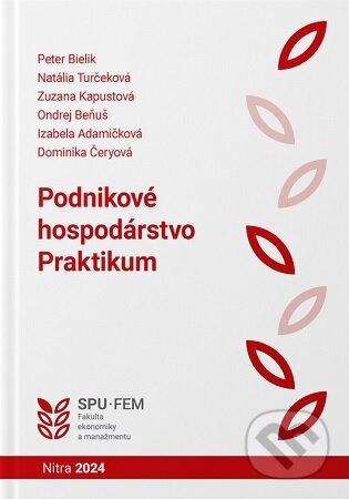 Kniha: Podnikové hospodárstvo - Praktikum (Peter Bielik). Slovenská poľnohospodárska univerzita v Nitre, 2024 Kniha: Podnikové hospodárstvo - Praktikum (Peter Bielik). Slovenská poľnohospodárska univerzita v Nitre, 2024