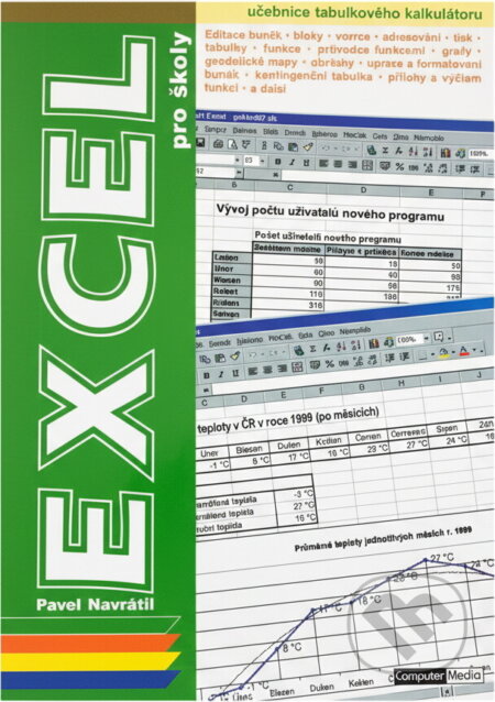 Kniha: Microsoft Excel 2000 a jiné verze pro školy (Pavel Navrátil). Computer Media, 2001 Kniha: Microsoft Excel 2000 a jiné verze pro školy (Pavel Navrátil). Computer Media, 2001