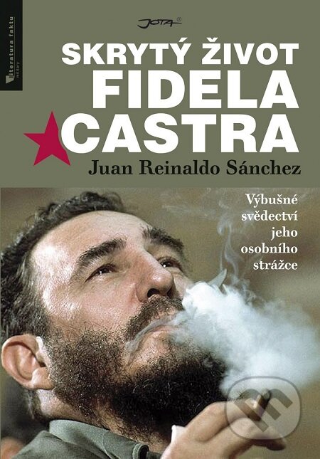 E-kniha: Skrytý život Fidela Castra (Axel Gyldén a Juan Reinaldo Sánchez). Jota, 2017 E-kniha: Skrytý život Fidela Castra (Axel Gyldén a Juan Reinaldo Sánchez). Jota, 2017