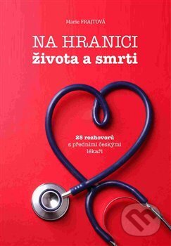 Kniha: Na hranici života a smrti (Marie Frajtová). Zeď, 2017 Kniha: Na hranici života a smrti (Marie Frajtová). Zeď, 2017