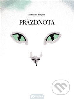 Kniha: Prázdnota (Marianna Sztyma). Centrala, 2017 Kniha: Prázdnota (Marianna Sztyma). Centrala, 2017