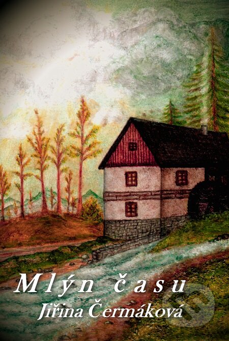 E-kniha: Mlýn času (Jiřina Čermáková). Lukáš Vik E-kniha: Mlýn času (Jiřina Čermáková). Lukáš Vik