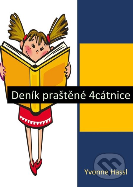 E-kniha: Deník praštěné 4cátnice (Yvonne Hassl). Lukáš Vik E-kniha: Deník praštěné 4cátnice (Yvonne Hassl). Lukáš Vik