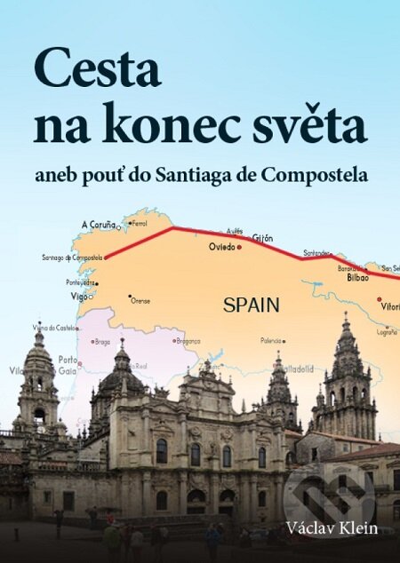 E-kniha: Cesta na konec světa aneb pouť do Santiaga de Compostela (Klein Václav). Lukáš Vik E-kniha: Cesta na konec světa aneb pouť do Santiaga de Compostela (Klein Václav). Lukáš Vik