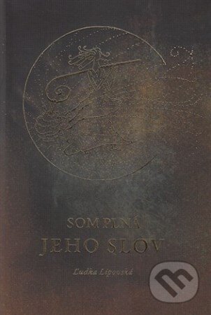 Kniha: Som plná jeho slov (Ľudka Lipovská). Timothy Sound, 2017 Kniha: Som plná jeho slov (Ľudka Lipovská). Timothy Sound, 2017