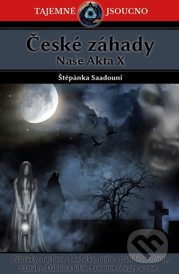 Kniha: České záhady (Štěpánka Saadouni). Černý drak, 2017 Kniha: České záhady (Štěpánka Saadouni). Černý drak, 2017
