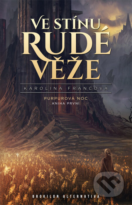 Kniha: Ve stínu Rudé věže (Karolina Francová). Brokilon, 2017 Kniha: Ve stínu Rudé věže (Karolina Francová). Brokilon, 2017