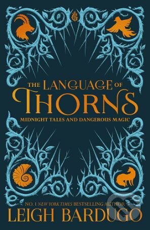 Kniha: The Language of Thorns (Leigh Bardugo). Hachette Book Group US, 2017 Kniha: The Language of Thorns (Leigh Bardugo). Hachette Book Group US, 2017