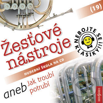 Audiokniha: Nebojte se klasiky 19 - Žesťové nástroje aneb Jak troubí potrubí (Rôzni Autori). Radioservis, 2017 Audiokniha: Nebojte se klasiky 19 - Žesťové nástroje aneb Jak troubí potrubí (Rôzni Autori). Radioservis, 2017