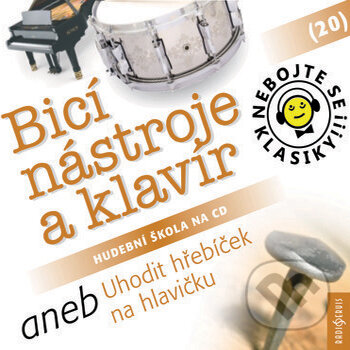 Audiokniha: Nebojte se klasiky 20 - Bicí nástroje a klavír aneb Uhodit hřebíček na hlavičku (Rôzni Autori). Radioservis, 2017 Audiokniha: Nebojte se klasiky 20 - Bicí nástroje a klavír aneb Uhodit hřebíček na hlavičku (Rôzni Autori). Radioservis, 2017