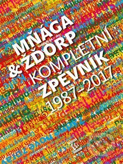 Kniha: Mňága & Žďorp: Kompletní zpěvník 1987 - 2017 (Mňága & Žďorp). Surikata Records, 2017 Kniha: Mňága & Žďorp: Kompletní zpěvník 1987 - 2017 (Mňága & Žďorp). Surikata Records, 2017