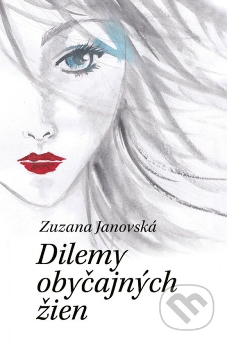 Kniha: Dilemy obyčajných žien (Zuzana Janovská). Slovenský spisovateľ, 2018 Kniha: Dilemy obyčajných žien (Zuzana Janovská). Slovenský spisovateľ, 2018