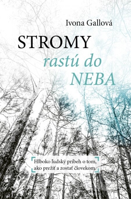 Kniha: Stromy rastú do neba (Ivona Gallová). Slovenský spisovateľ, 2018 Kniha: Stromy rastú do neba (Ivona Gallová). Slovenský spisovateľ, 2018