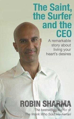 Kniha: The Saint, the Surfer and the CEO (Robin Sharma). Hay House, 2005 Kniha: The Saint, the Surfer and the CEO (Robin Sharma). Hay House, 2005