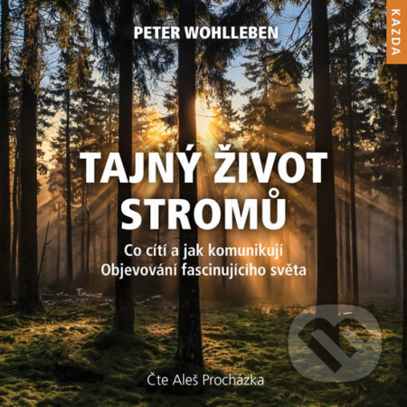 Audiokniha: Tajný život stromů (audiokniha) (Peter Wohlleben). Nakladatelství KAZDA, 2017 Audiokniha: Tajný život stromů (audiokniha) (Peter Wohlleben). Nakladatelství KAZDA, 2017
