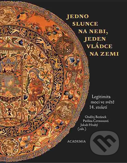 Kniha: Jedno slunce na nebi, jeden vládce na zemi (Ondřej Beránek). Academia, 2017 Kniha: Jedno slunce na nebi, jeden vládce na zemi (Ondřej Beránek). Academia, 2017