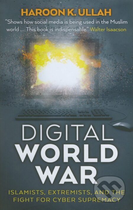 Kniha: Digital World War (Haroon K. Ullah). Yale University Press, 2017 Kniha: Digital World War (Haroon K. Ullah). Yale University Press, 2017