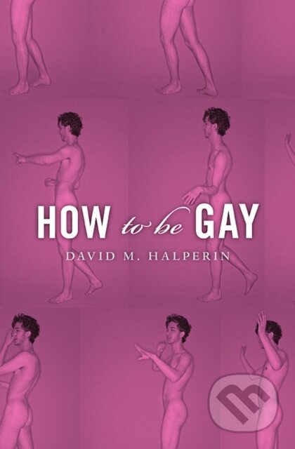 Kniha: How To Be Gay (Harvard Business Press). Harvard Business Press, 2014 Kniha: How To Be Gay (Harvard Business Press). Harvard Business Press, 2014